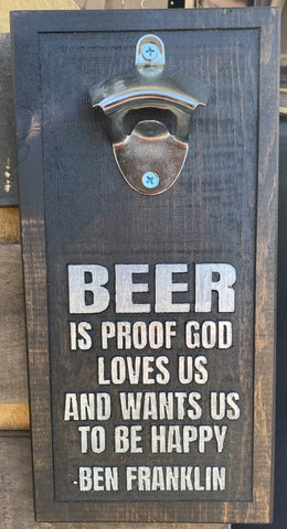Beer is Proof God Loves Us Bottle Opener
