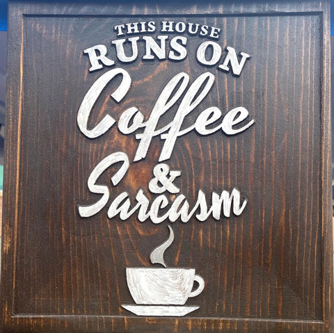 This House Runs on Coffee & Sarcasm Sign