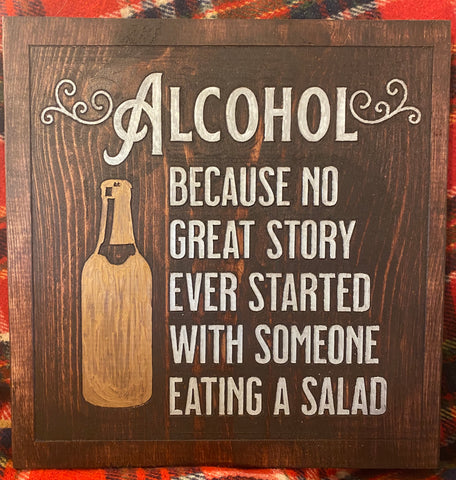 Alcohol- Because No Good Story Ever Started With Someone Eating a Salad
