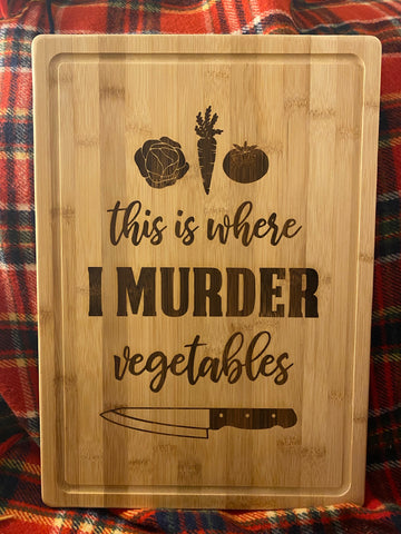 This is Where I Murder Vegetables Cutting Board